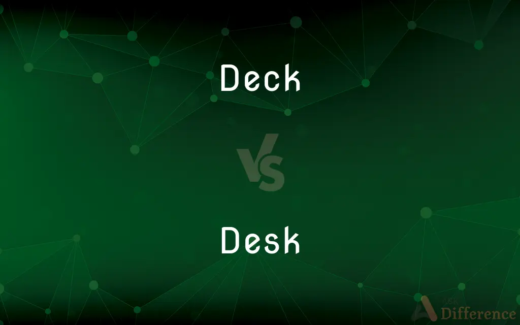 Deck vs. Desk — What's the Difference?