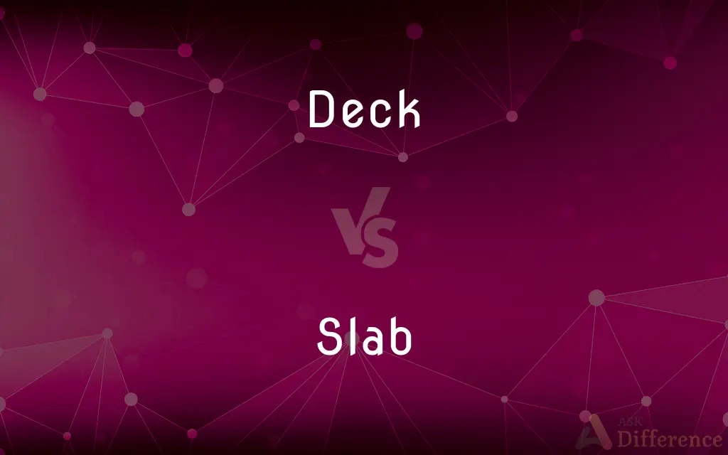 Deck vs. Slab — What's the Difference?
