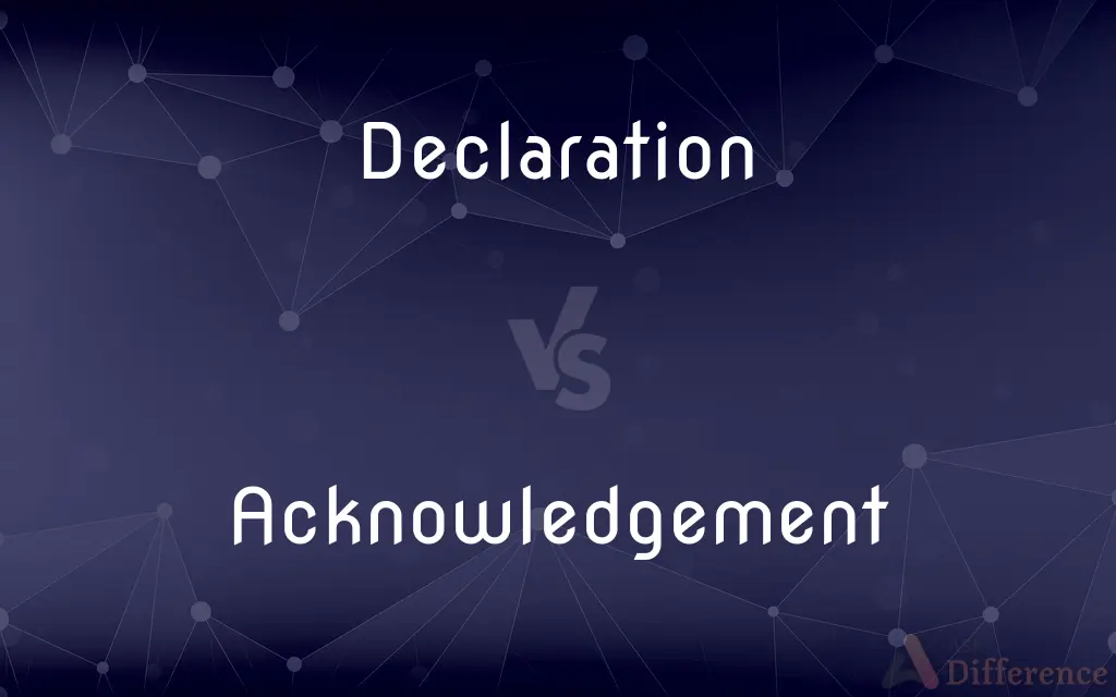 Declaration vs. Acknowledgement — What's the Difference?
