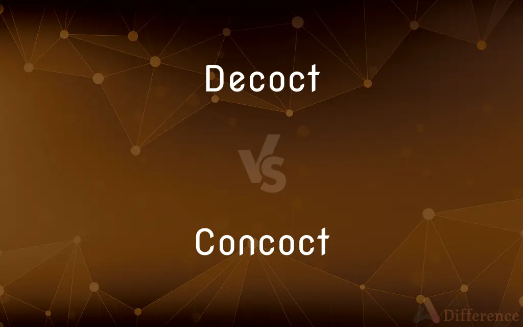 Decoct vs. Concoct — What's the Difference?