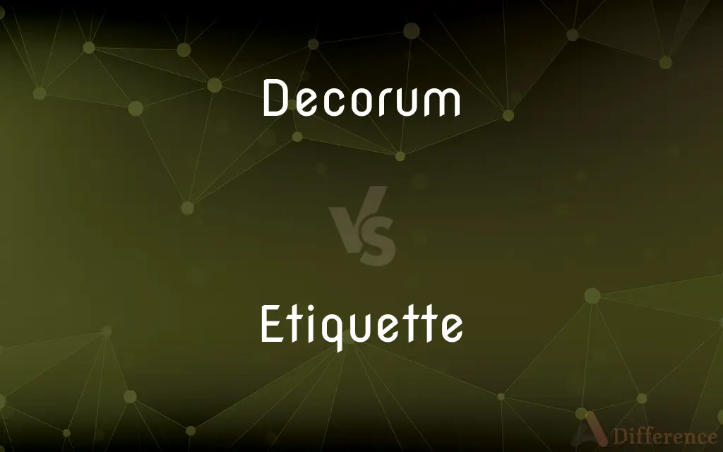 Decorum vs. Etiquette — What's the Difference?