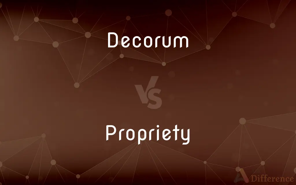 Decorum vs. Propriety — What's the Difference?