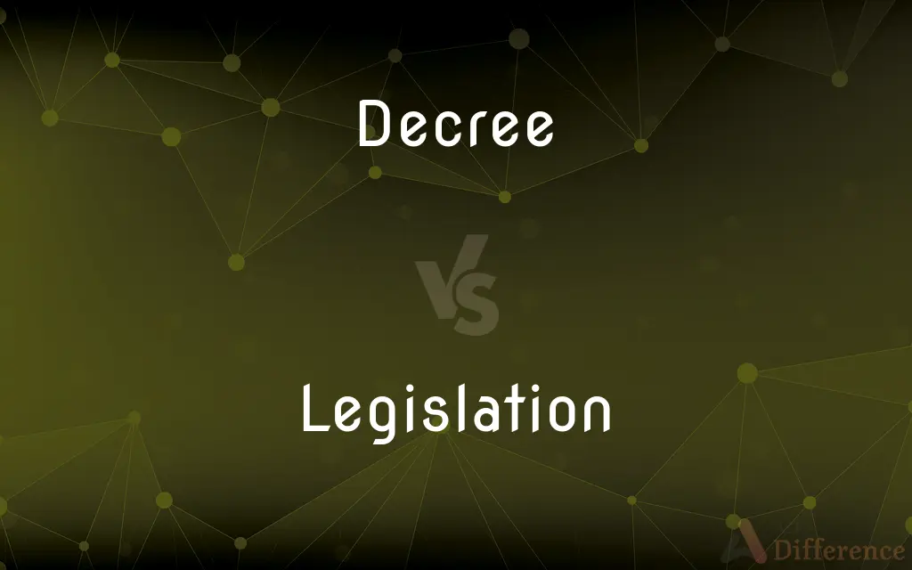 Decree vs. Legislation — What's the Difference?