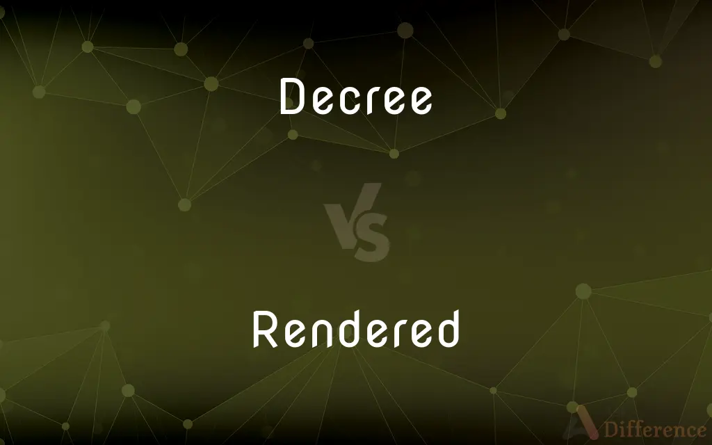Decree vs. Rendered — What's the Difference?