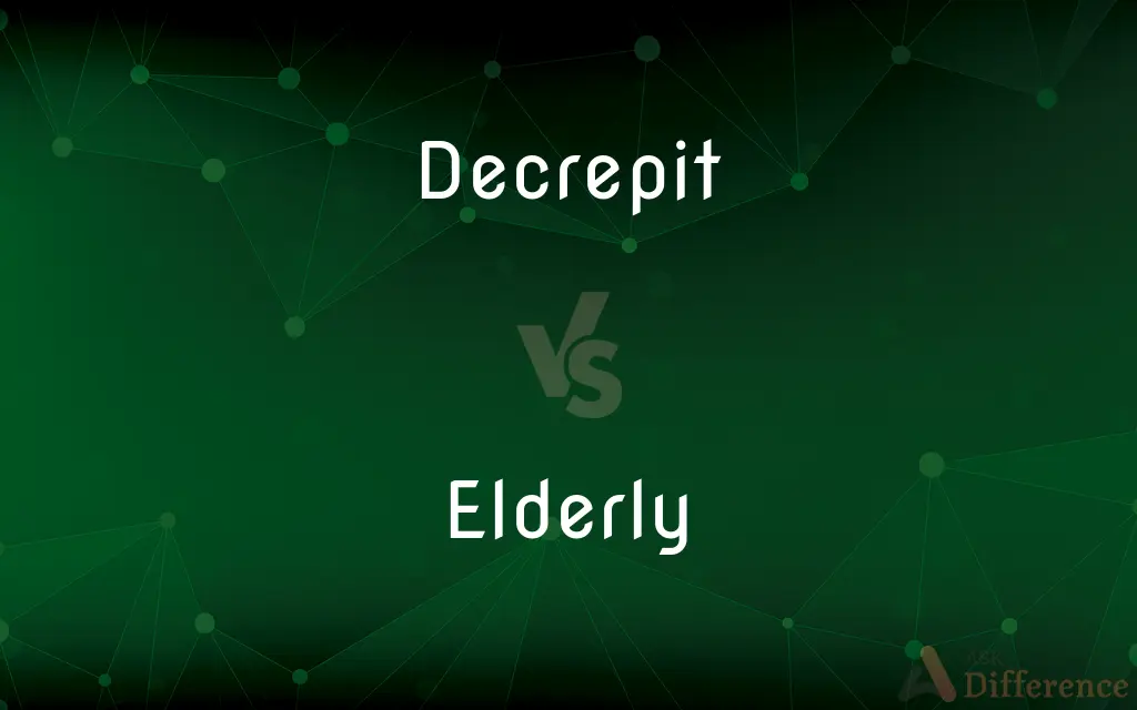 Decrepit vs. Elderly — What's the Difference?