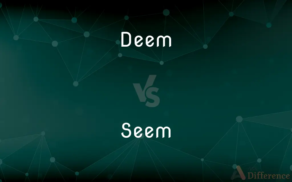 Deem vs. Seem — What's the Difference?