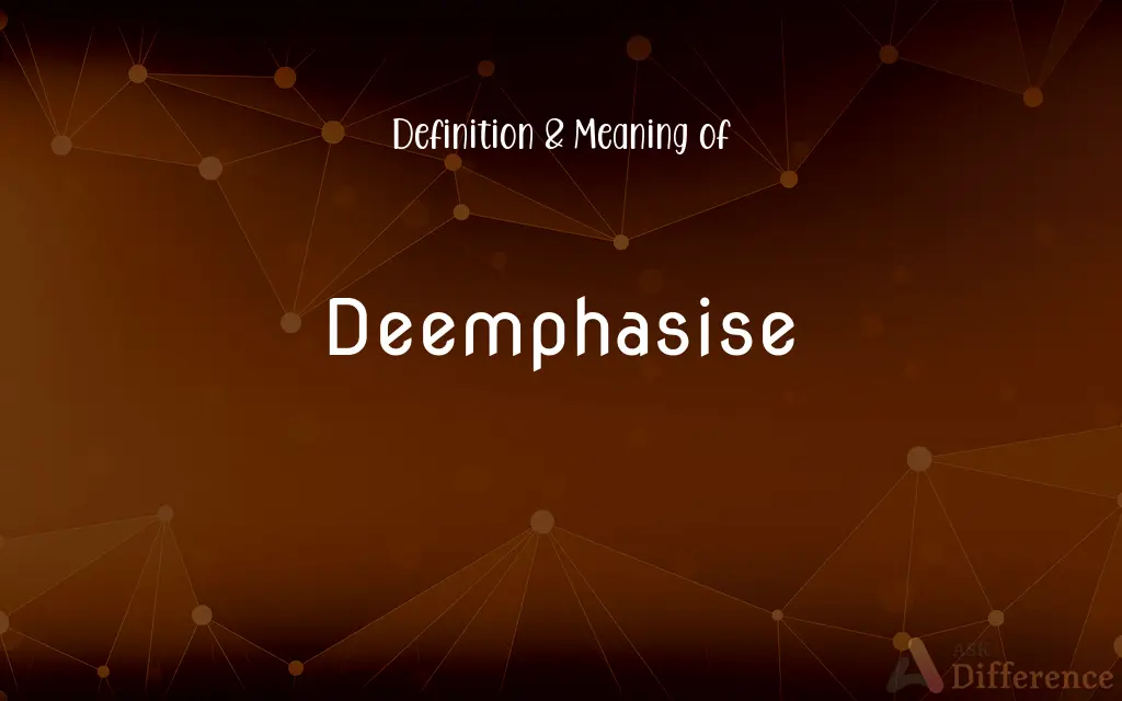 Deemphasise