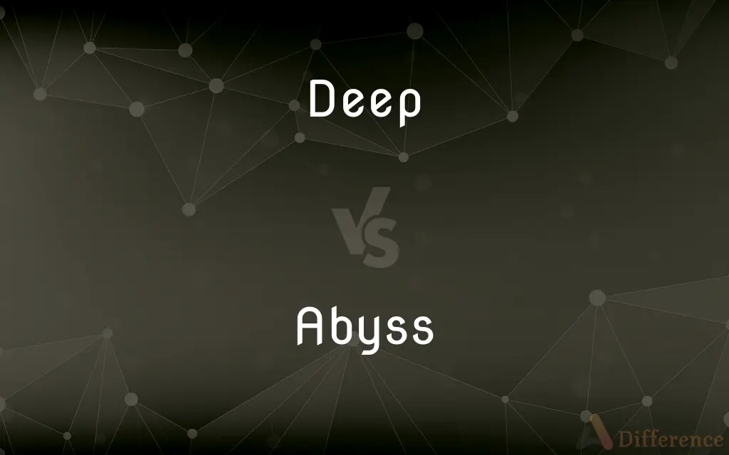 Deep vs. Abyss — What's the Difference?