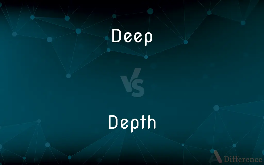 Deep vs. Depth — What's the Difference?