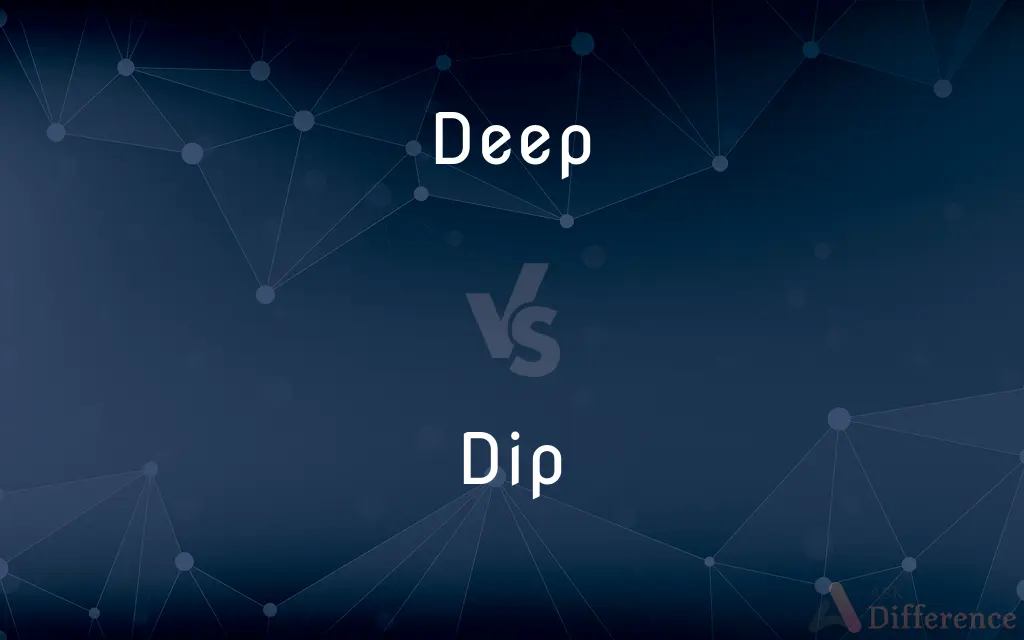 Deep vs. Dip — What's the Difference?