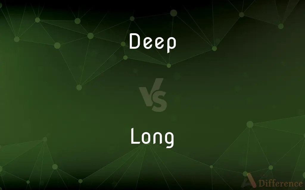 Deep vs. Long — What's the Difference?