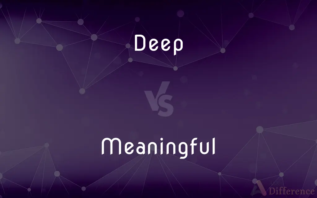 Deep vs. Meaningful — What's the Difference?