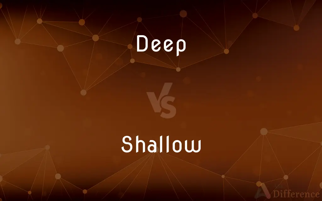 Deep vs. Shallow — What's the Difference?