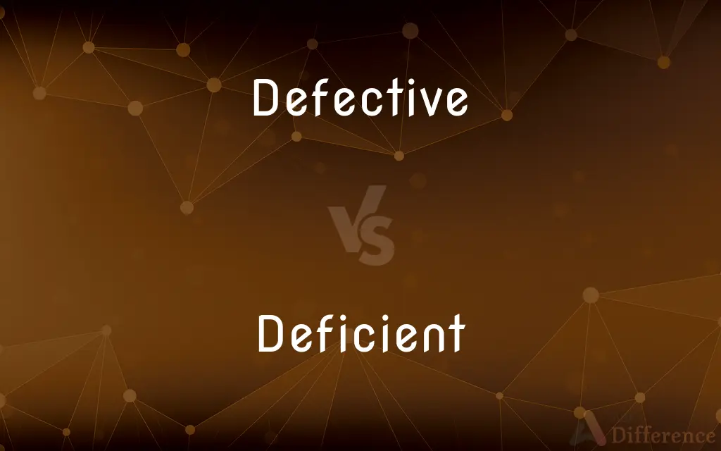 Defective vs. Deficient — What's the Difference?