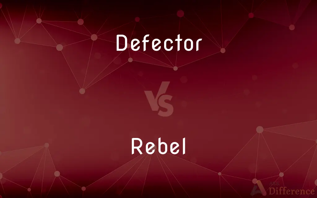 Defector vs. Rebel — What's the Difference?