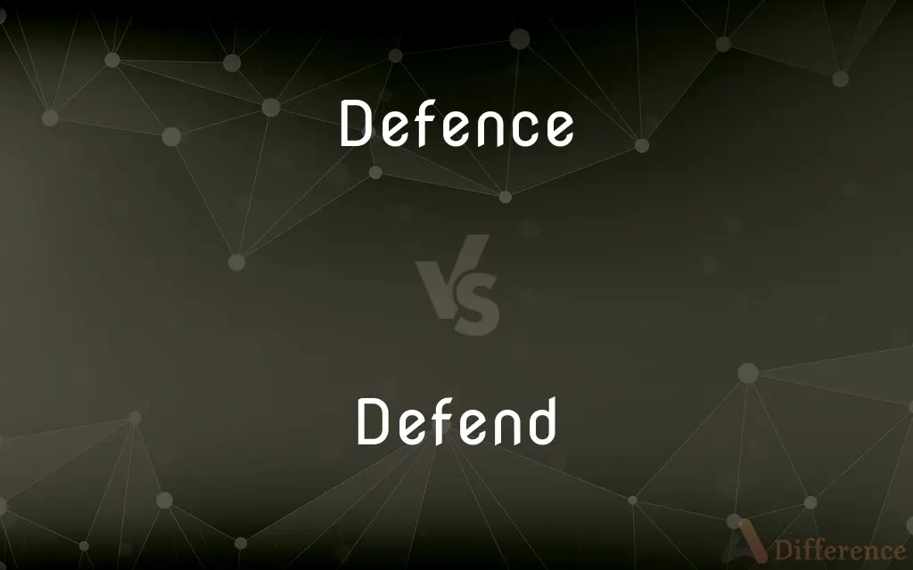 Defence vs. Defend — What's the Difference?