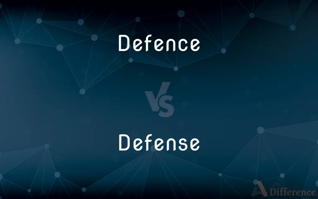 Defence vs. Defense — What's the Difference?