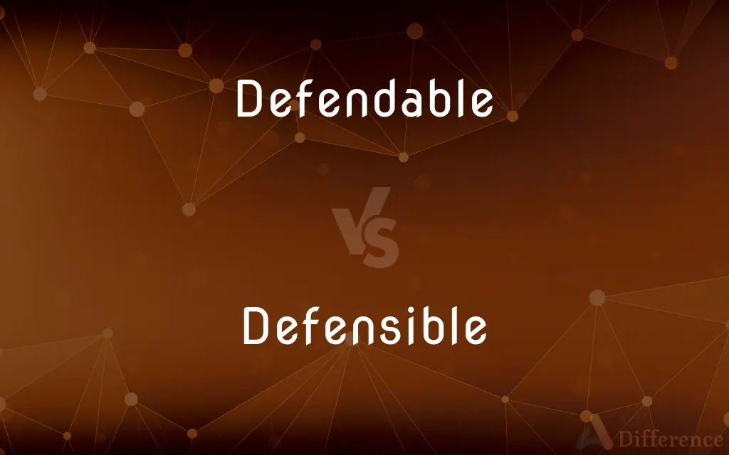 Defendable vs. Defensible — What's the Difference?