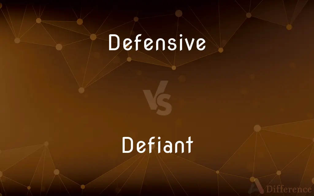 Defensive vs. Defiant — What's the Difference?