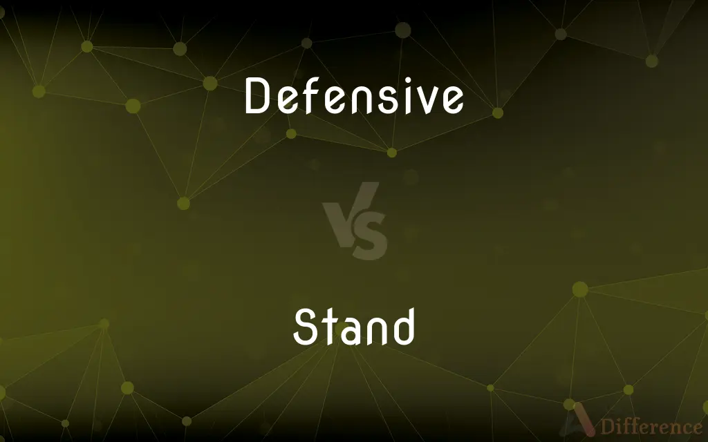 Defensive vs. Stand — What's the Difference?