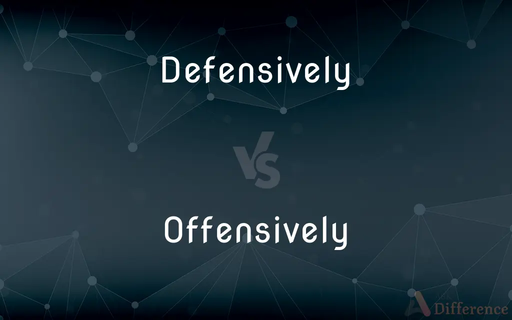 Defensively vs. Offensively — What's the Difference?