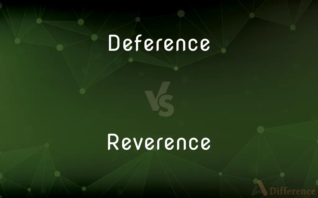Deference vs. Reverence — What's the Difference?