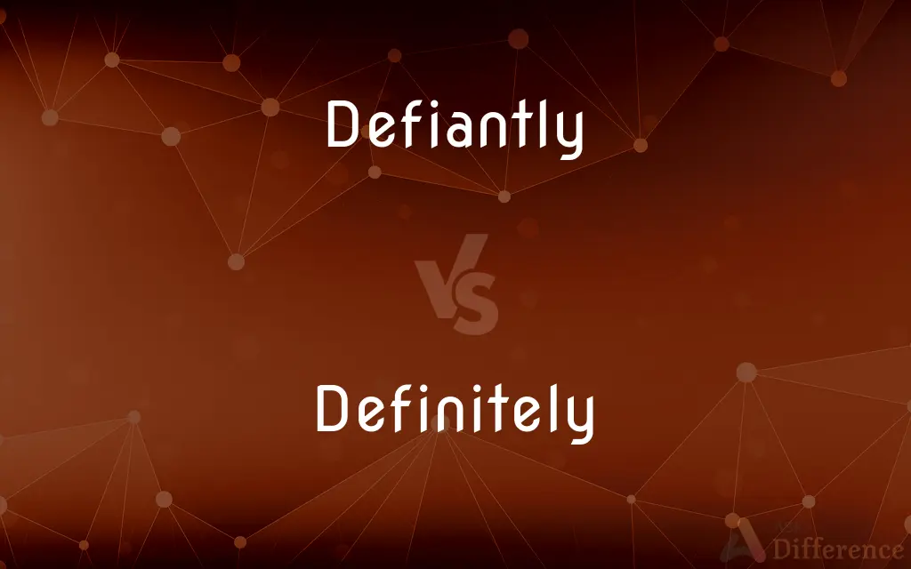 Defiantly vs. Definitely — Which is Correct Spelling?