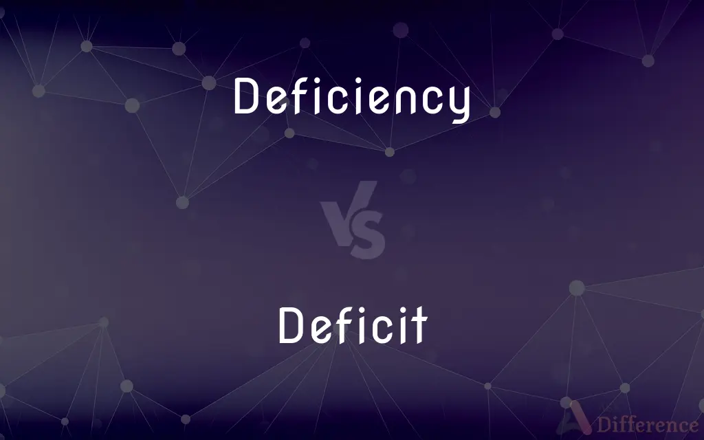 Deficiency vs. Deficit — What's the Difference?