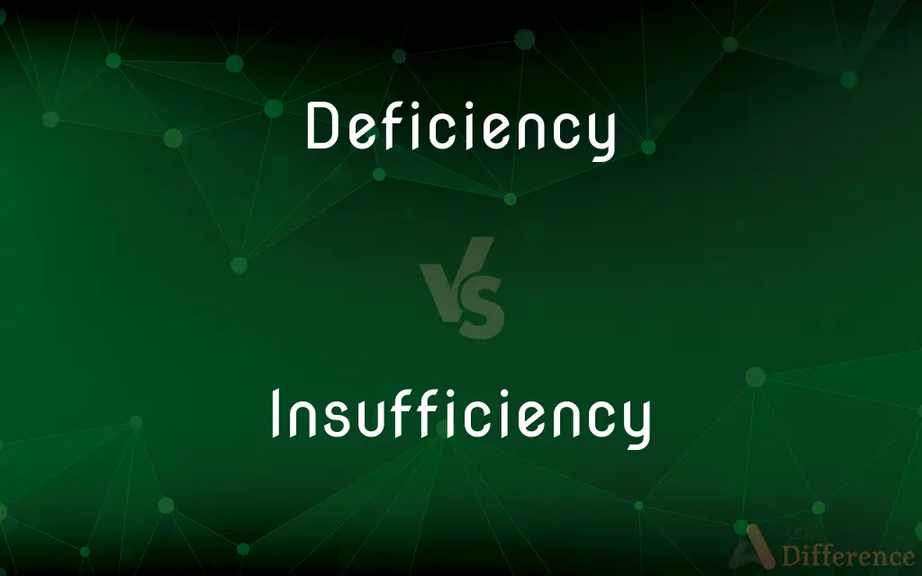 Deficiency vs. Insufficiency — What's the Difference?