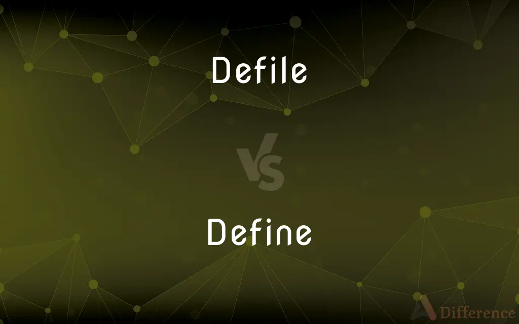 Defile vs. Define — What's the Difference?