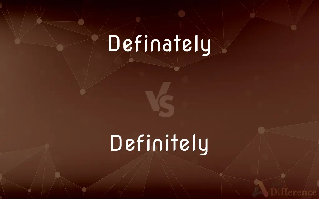 Definately vs. Definitely — Which is Correct Spelling?