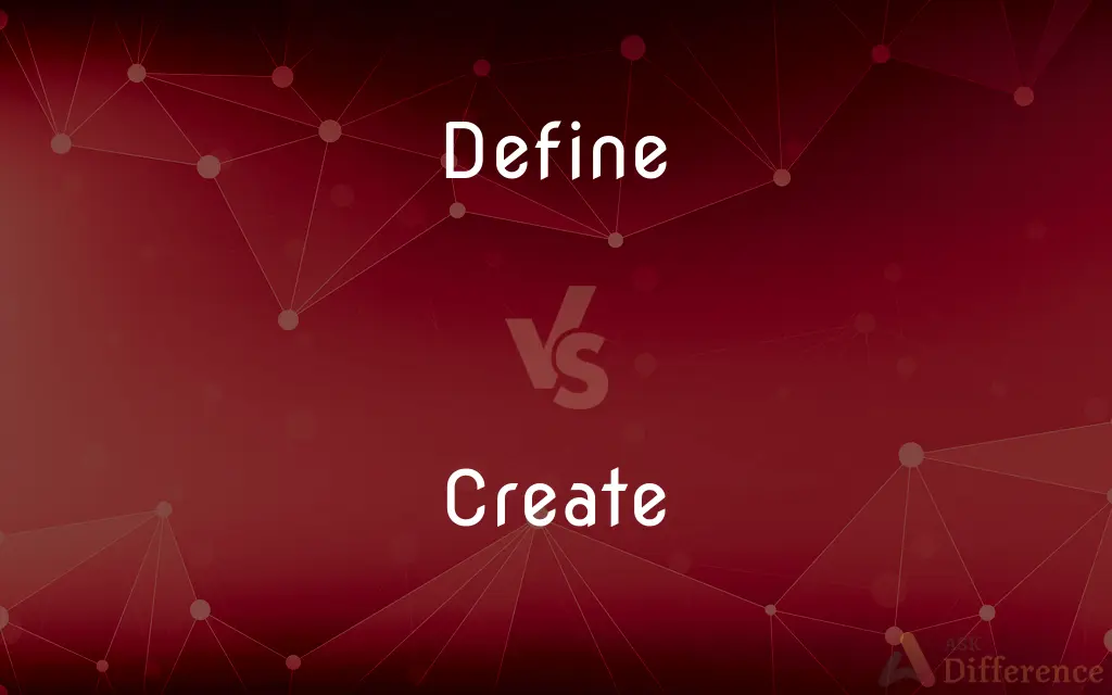 Define vs. Create — What's the Difference?