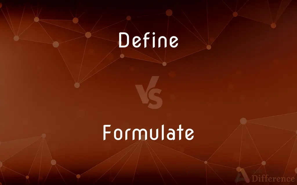 Define vs. Formulate — What's the Difference?