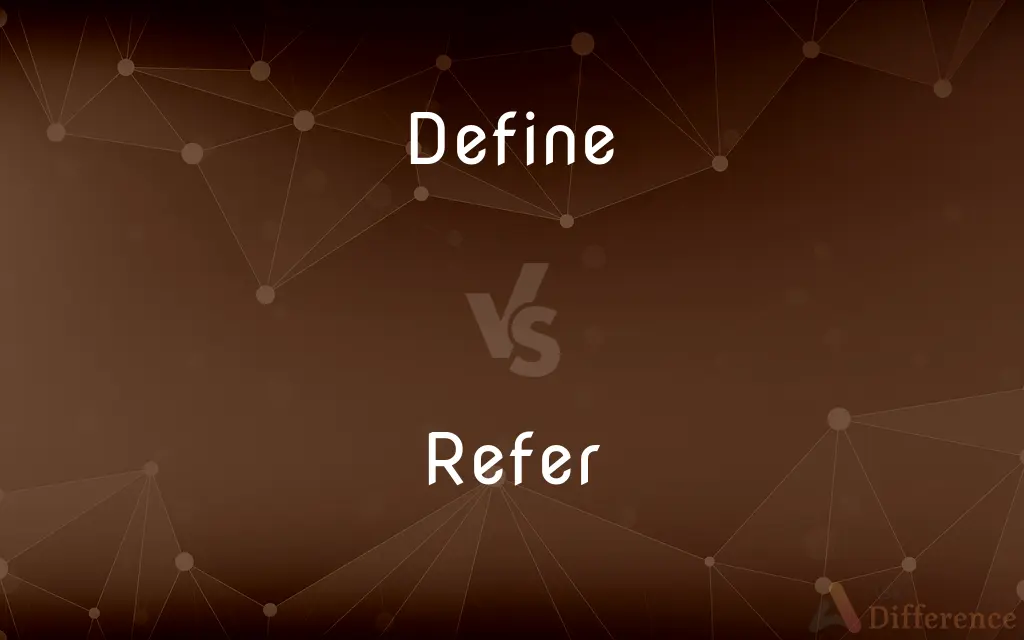 Define vs. Refer — What's the Difference?