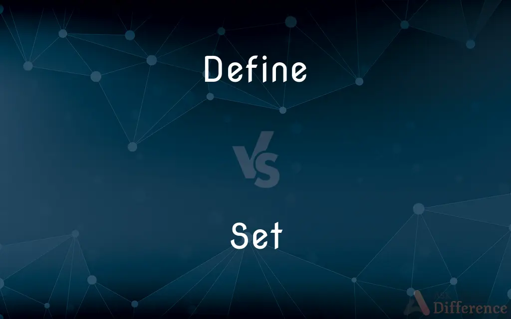 Define vs. Set — What's the Difference?
