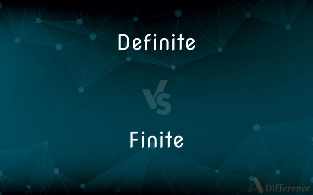 Definite vs. Finite — What's the Difference?
