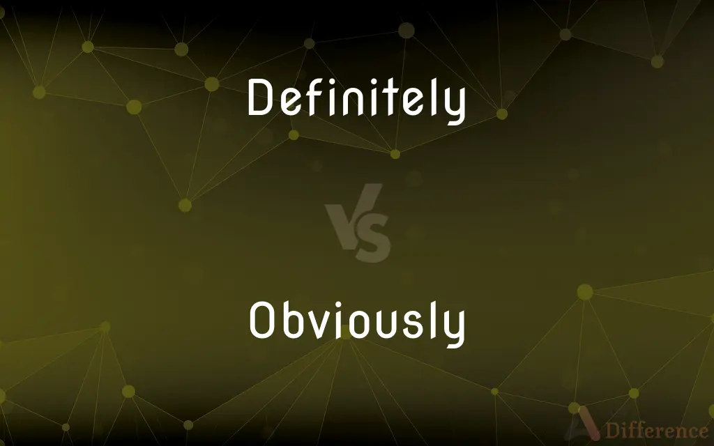 Definitely vs. Obviously — What's the Difference?