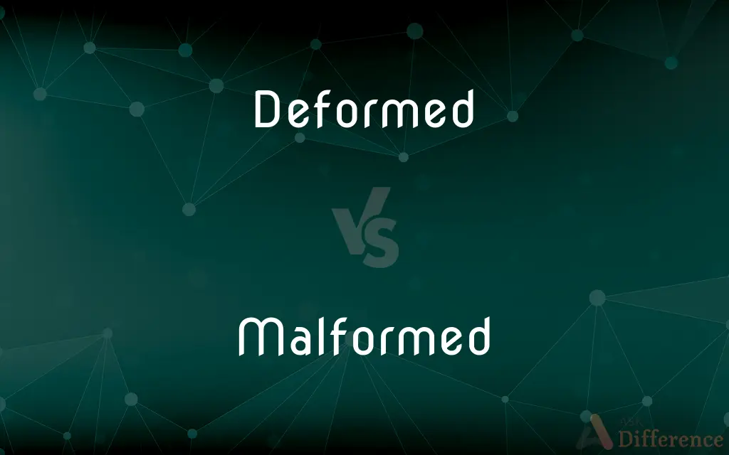 Deformed vs. Malformed — What's the Difference?