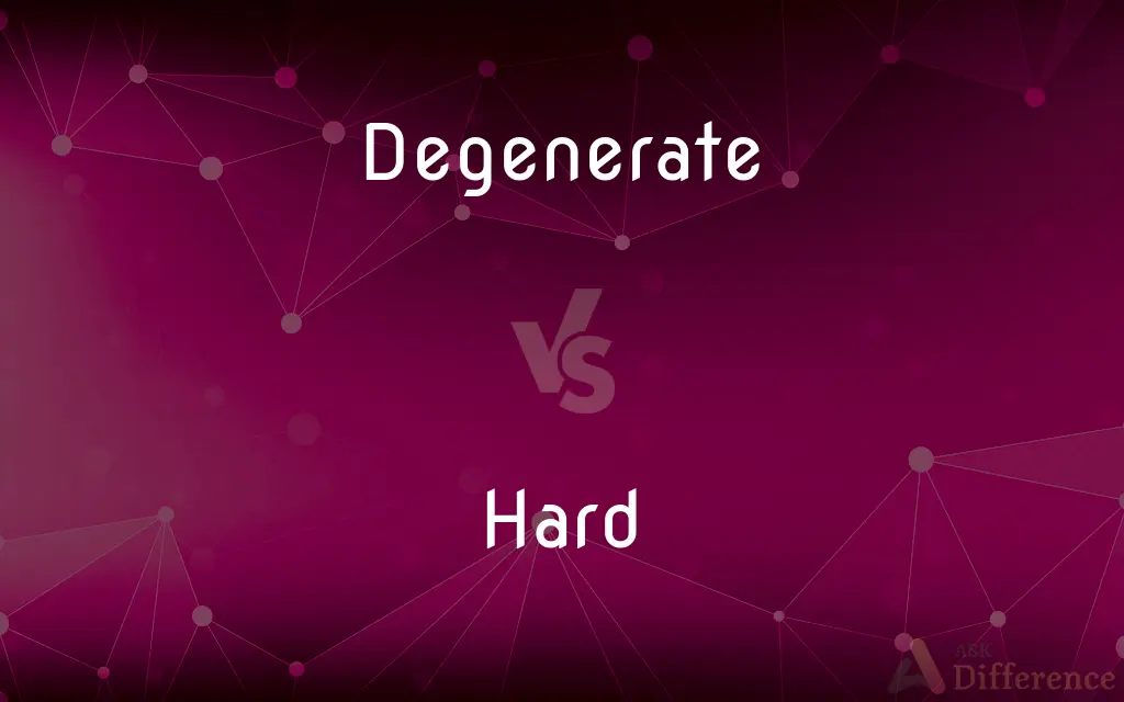 Degenerate vs. Hard — What's the Difference?