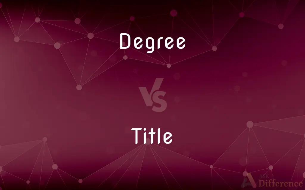 Degree vs. Title — What's the Difference?