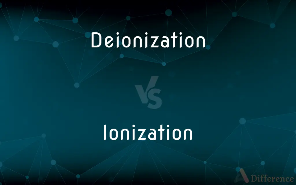 Deionization vs. Ionization — What's the Difference?
