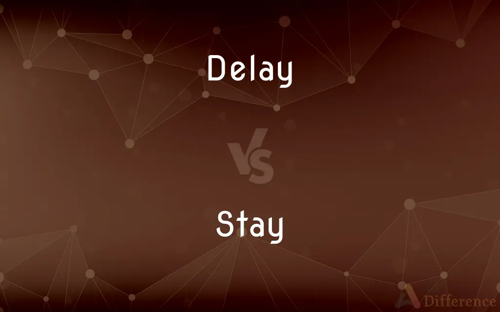 Delay vs. Stay — What's the Difference?