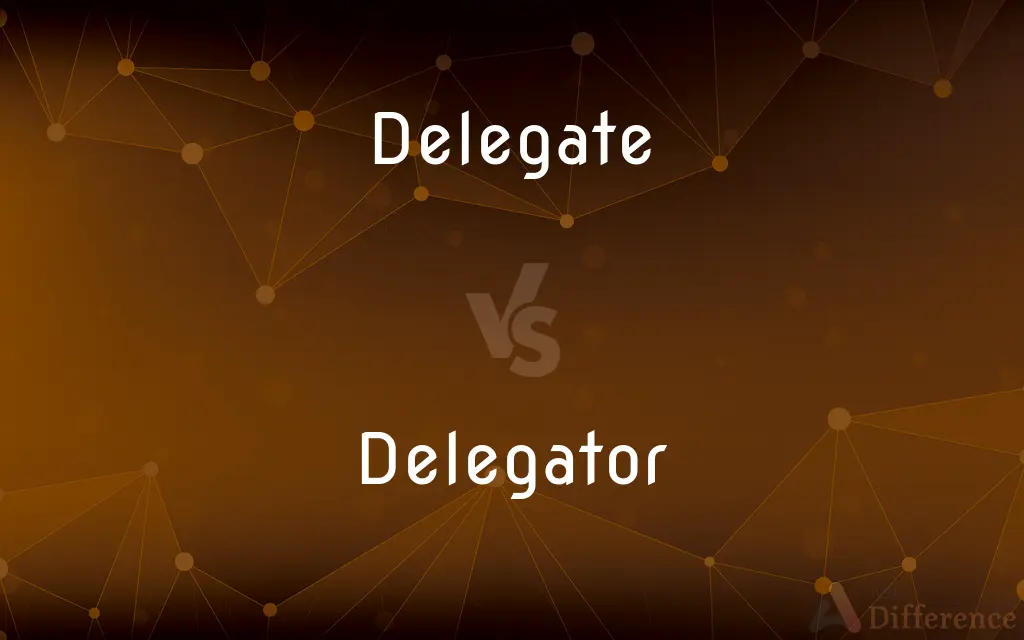 Delegate vs. Delegator — What's the Difference?