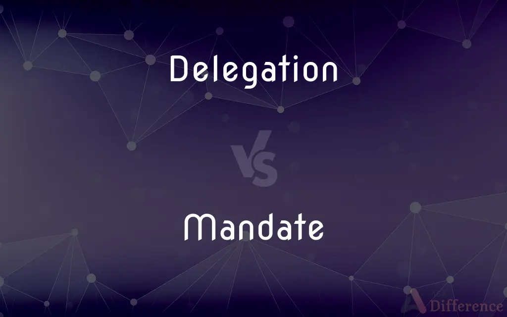 Delegation vs. Mandate — What's the Difference?