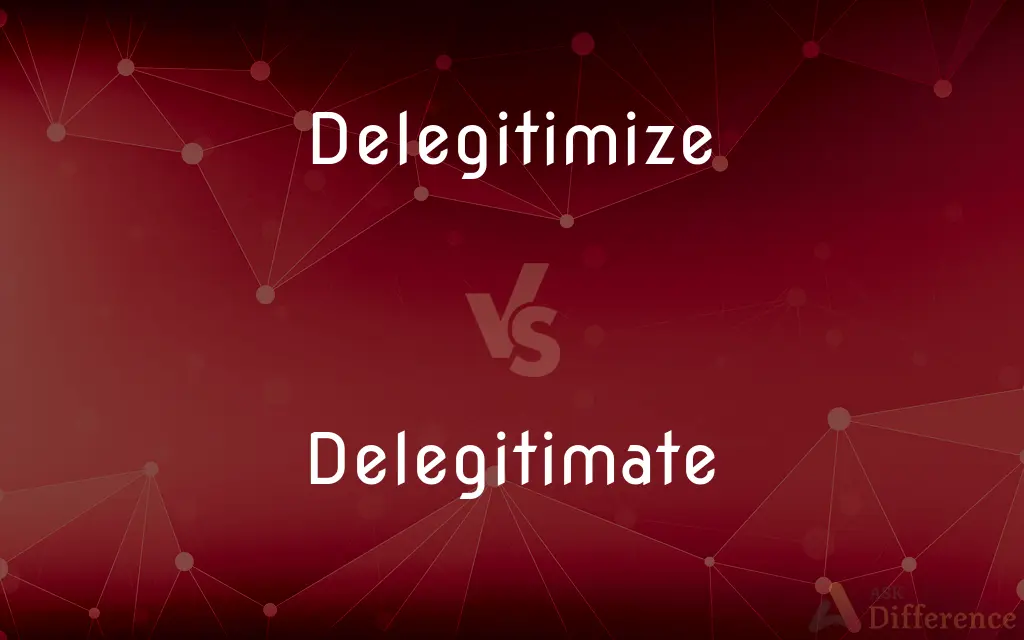 Delegitimize vs. Delegitimate — What's the Difference?