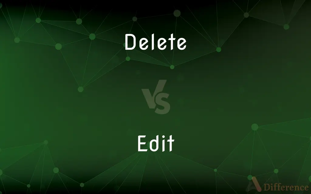 Delete vs. Edit — What's the Difference?