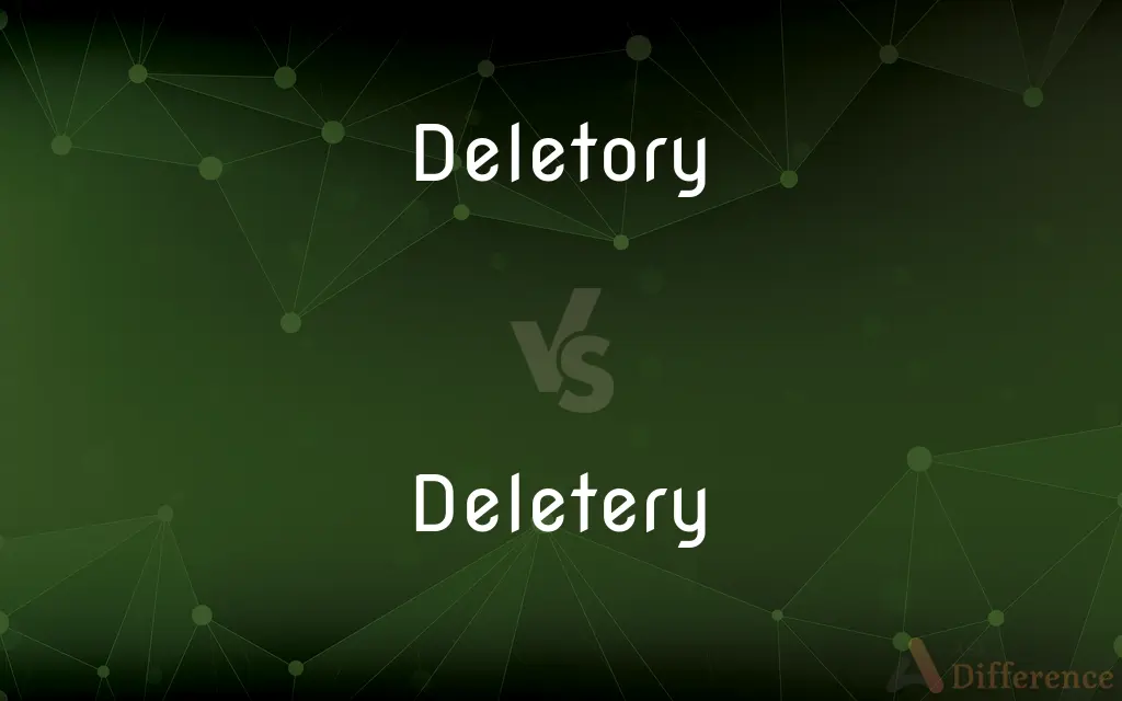 Deletory vs. Deletery — What's the Difference?