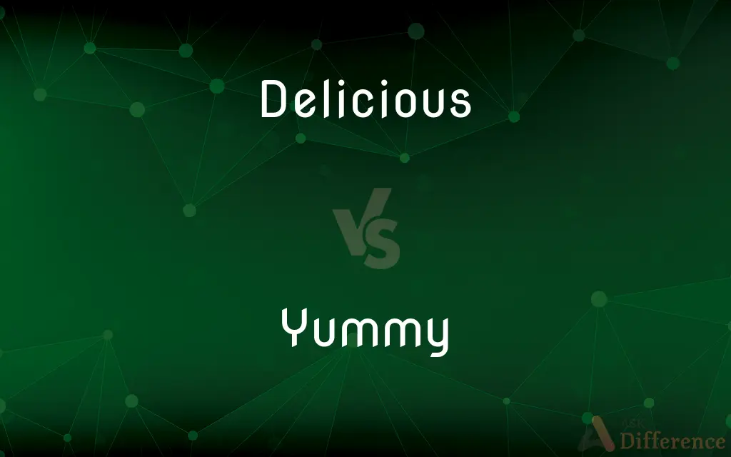 Delicious vs. Yummy — What's the Difference?