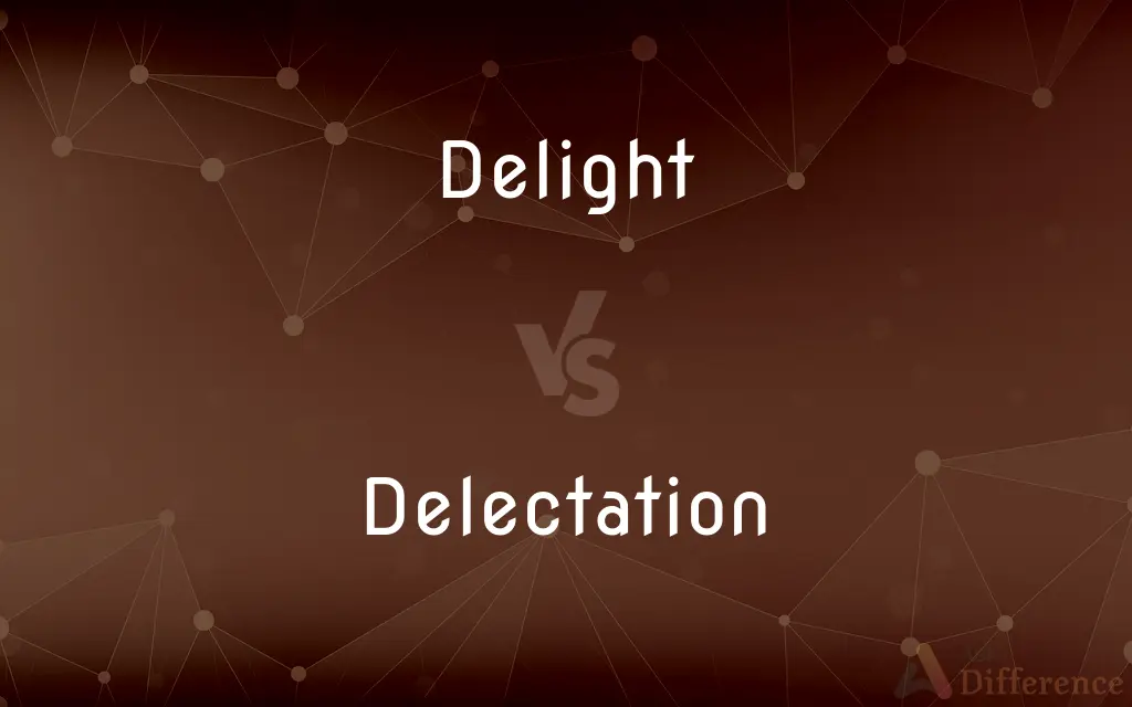 Delight vs. Delectation — What's the Difference?