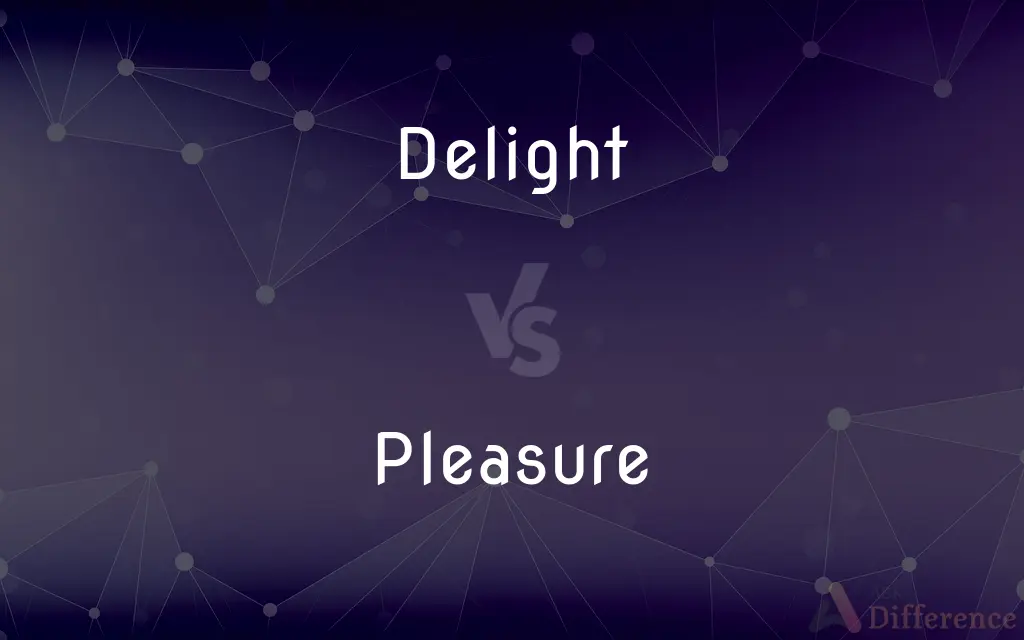 Delight vs. Pleasure — What's the Difference?